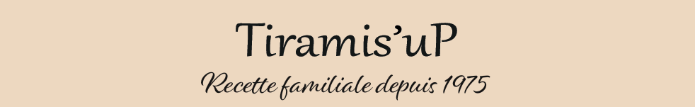 Tiramis'uP — Recette familiale depuis 1975